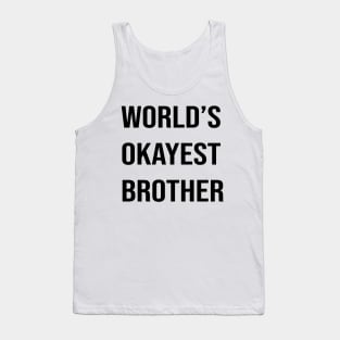 Worlds Okayest Brother Tank Top